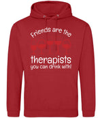 Friends Are the Therapists You Can Drink With! hoodie in fire red