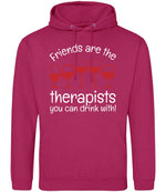Friends Are the Therapists You Can Drink With! hoodie in hot pink