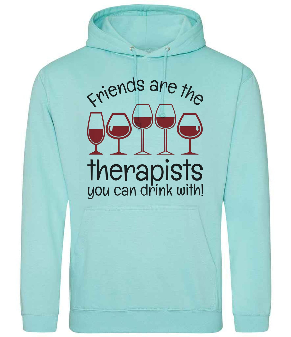 Friends Are the Therapists You Can Drink With! hoodie in peppermint