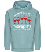 Friends Are the Therapists You Can Drink With! hoodie in seafoam