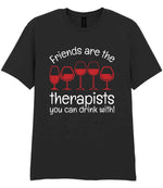 Friends Are the Therapists You Can Drink With! t-shirt in black