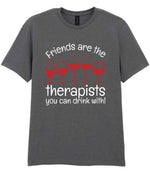 Friends Are the Therapists You Can Drink With! t-shirt in charcoal