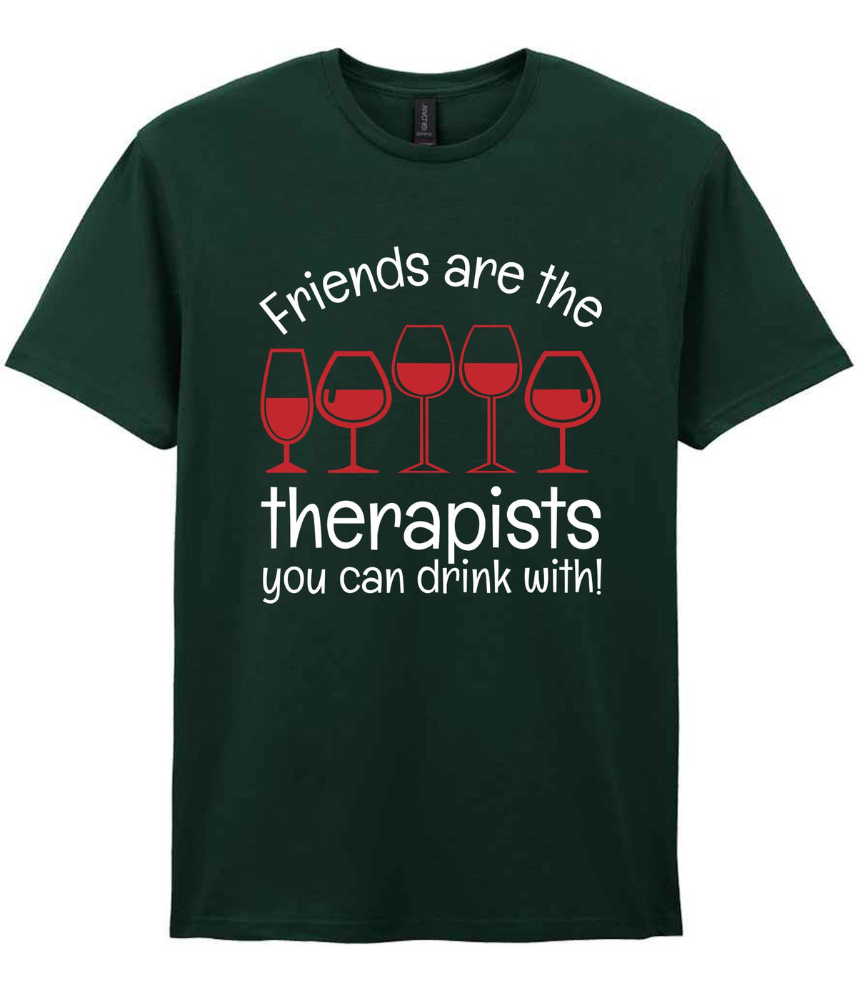 Friends Are the Therapists You Can Drink With! t-shirt in forest green