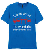 Friends Are the Therapists You Can Drink With! t-shirt in royal blue