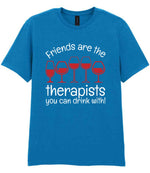 Friends Are the Therapists You Can Drink With! t-shirt in sapphire blue