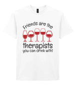 Friends Are the Therapists You Can Drink With! t-shirt in white