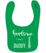 Handsome Like DADDY toddler bib in kelly green