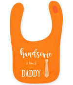Handsome Like DADDY toddler bib in orange