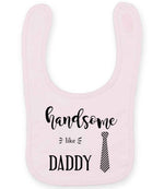 Handsome Like DADDY toddler bib in pale pink
