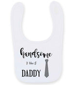 Handsome Like DADDY toddler bib in white