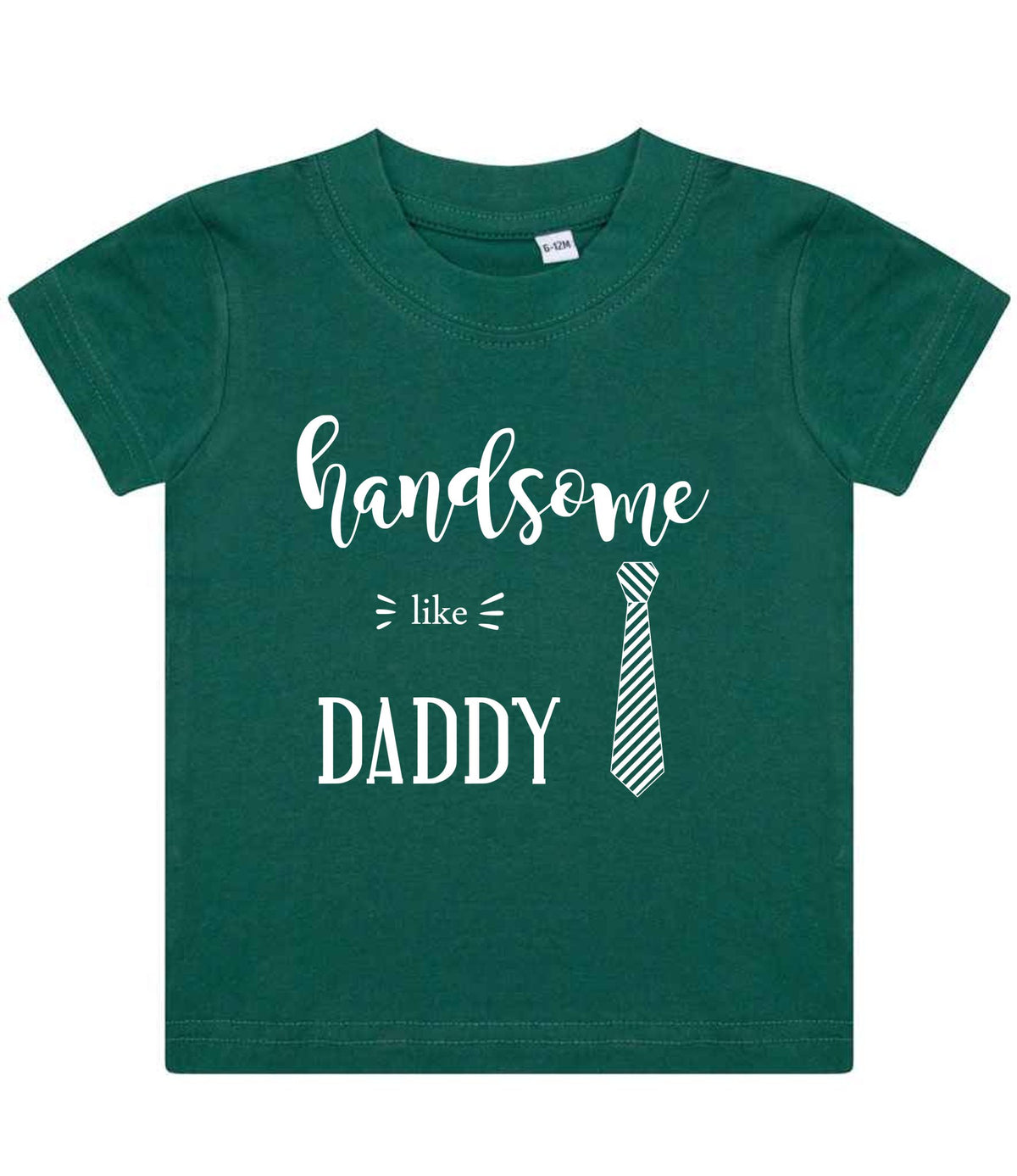 Handsome Like DADDY t-shirt in bottle green