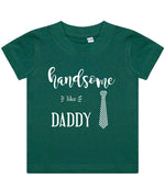 Handsome Like DADDY t-shirt in bottle green