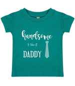 Handsome Like DADDY t-shirt in jade