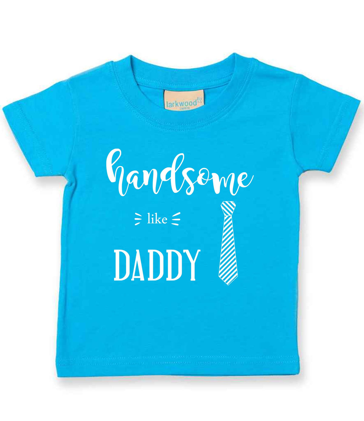 Handsome Like DADDY t-shirt in turquoise blue