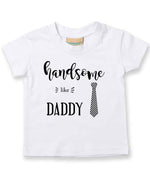 Handsome Like DADDY t-shirt in white
