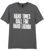 T-shirt piece of the Hard Times Call for Hard Liquor Matching Set: Mug, Coaster & T-shirt in Charcoal