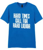 T-shirt piece of the Hard Times Call for Hard Liquor Matching Set: Mug, Coaster & T-shirt in Royal Blue