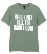T-shirt piece of the Hard Times Call for Hard Liquor Matching Set: Mug, Coaster & T-shirt in Sage