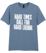 T-shirt piece of the Hard Times Call for Hard Liquor Matching Set: Mug, Coaster & T-shirt in Stone Blue
