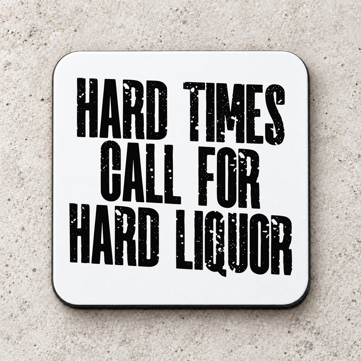 Coaster piece of the Hard Times Call for Hard Liquor Matching Set: Mug, Coaster & T-shirt in White