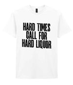 T-shirt piece of the Hard Times Call for Hard Liquor Matching Set: Mug, Coaster & T-shirt in White