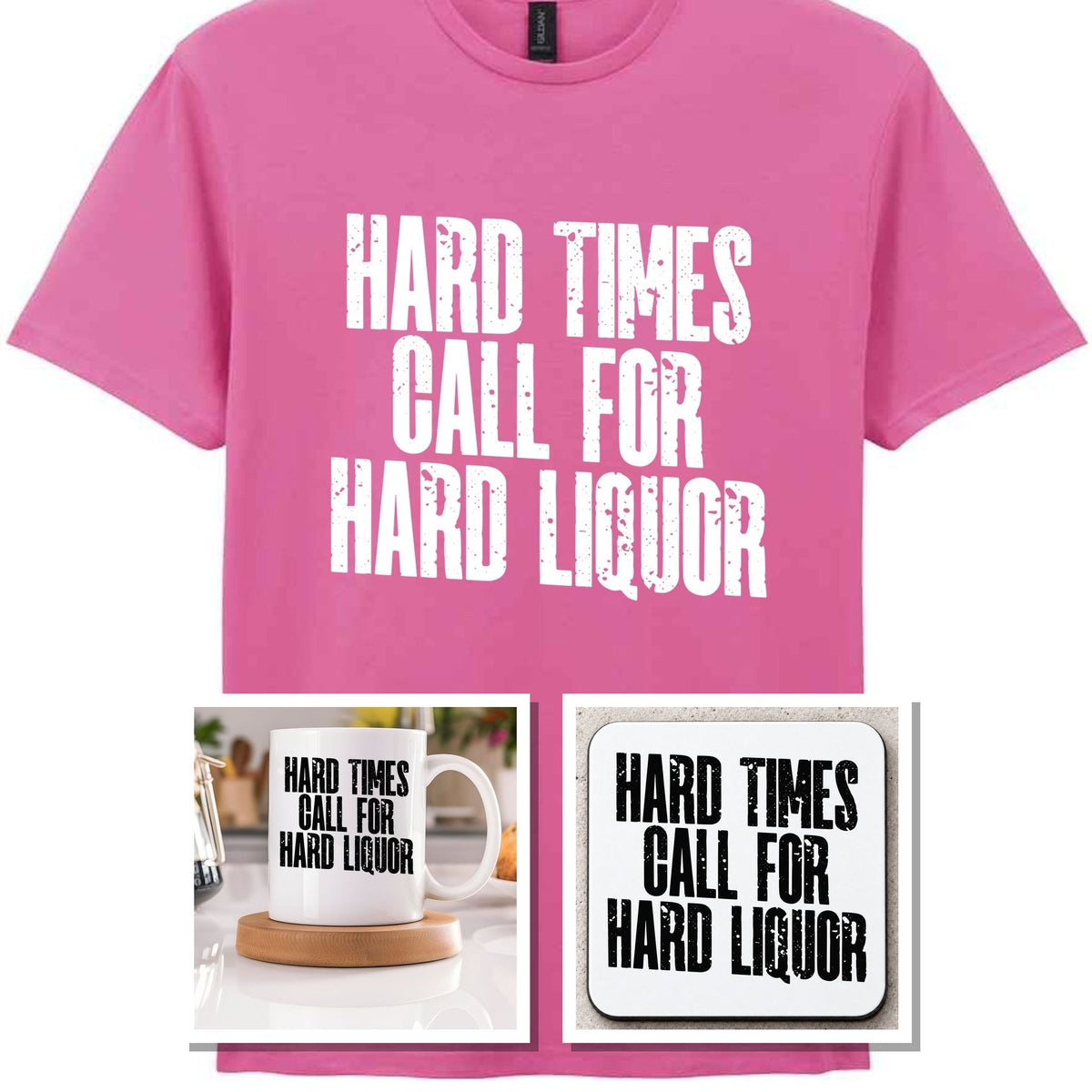 Hard Times Call for Hard Liquor Matching Set: Mug, Coaster & T-shirt in Azalea