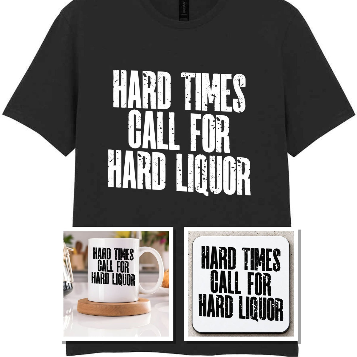 Hard Times Call for Hard Liquor Matching Set: Mug, Coaster & T-shirt in Black