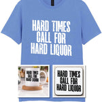 Hard Times Call for Hard Liquor Matching Set: Mug, Coaster & T-shirt in Carolina Blue