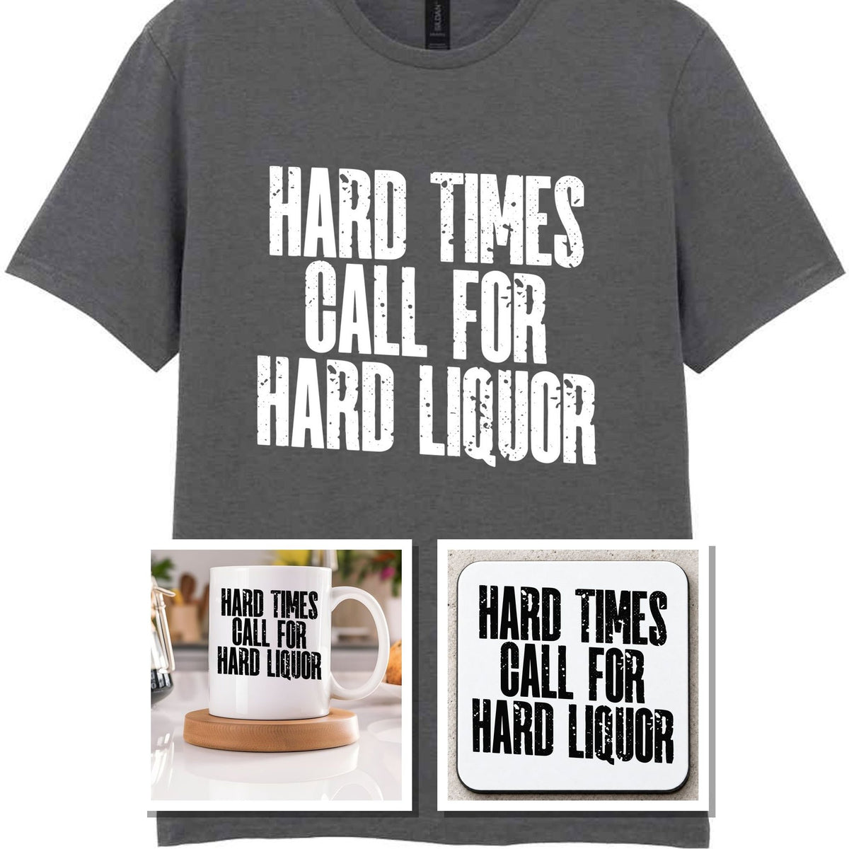 Hard Times Call for Hard Liquor Matching Set: Mug, Coaster & T-shirt in Charcoal