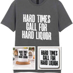 Hard Times Call for Hard Liquor Matching Set: Mug, Coaster & T-shirt in Charcoal
