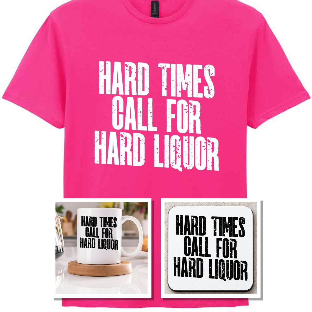 Hard Times Call for Hard Liquor Matching Set: Mug, Coaster & T-shirt in Heliconia