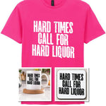 Hard Times Call for Hard Liquor Matching Set: Mug, Coaster & T-shirt in Heliconia