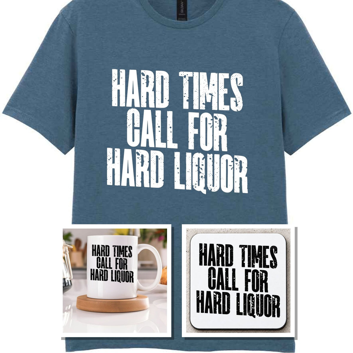 Hard Times Call for Hard Liquor Matching Set: Mug, Coaster & T-shirt in Indigo