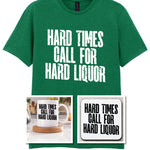 Hard Times Call for Hard Liquor Matching Set: Mug, Coaster & T-shirt in Kelly Green
