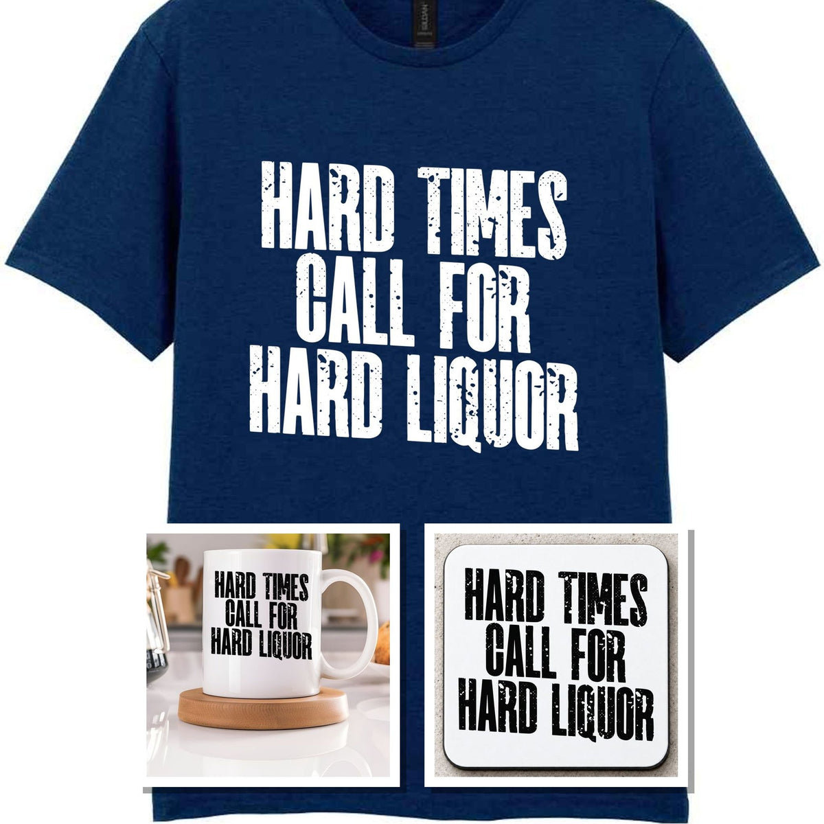 Hard Times Call for Hard Liquor Matching Set: Mug, Coaster & T-shirt in Navy