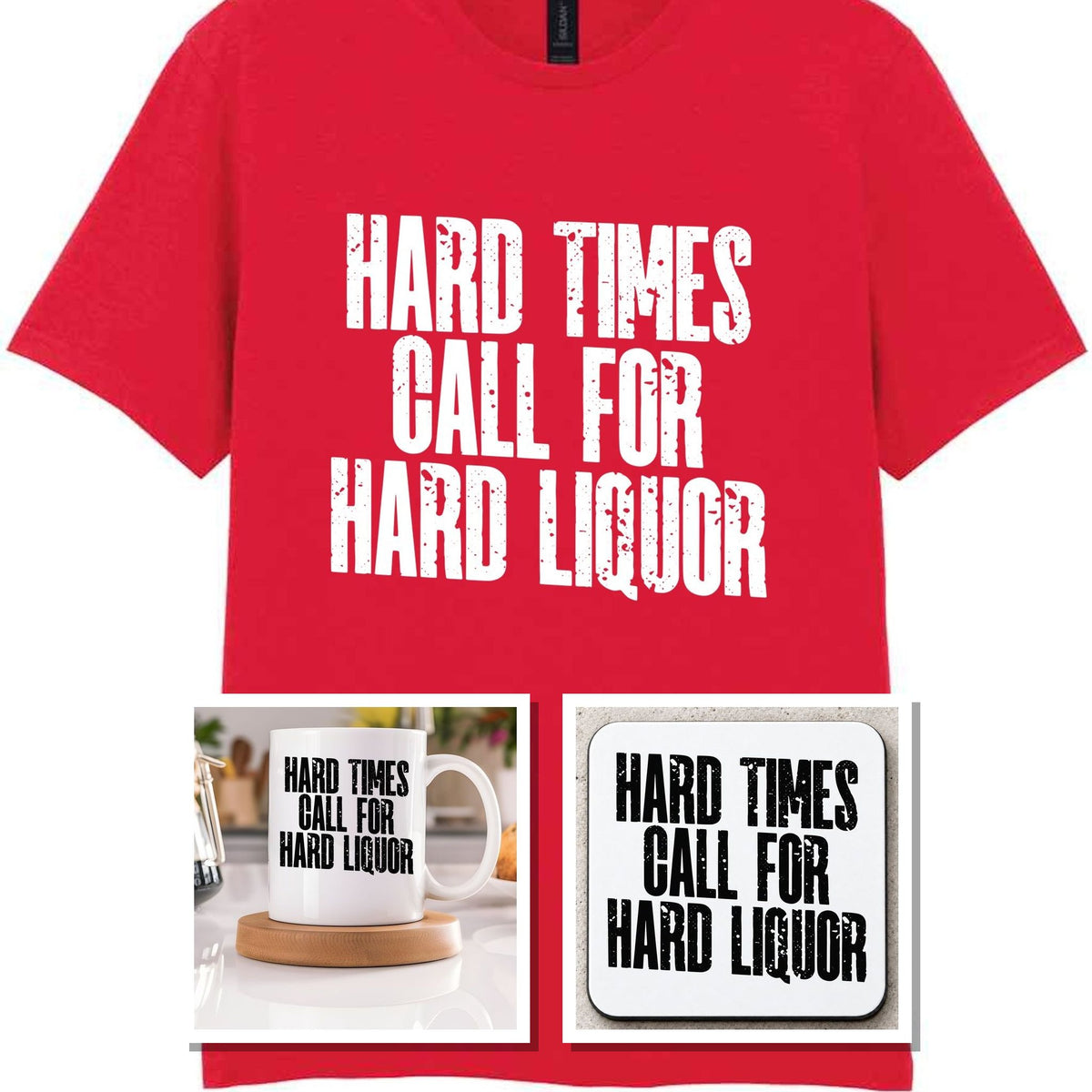 Hard Times Call for Hard Liquor Matching Set: Mug, Coaster & T-shirt in Red