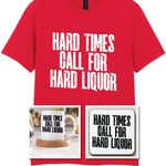 Hard Times Call for Hard Liquor Matching Set: Mug, Coaster & T-shirt in Red