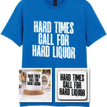 Hard Times Call for Hard Liquor Matching Set: Mug, Coaster & T-shirt in Royal Blue