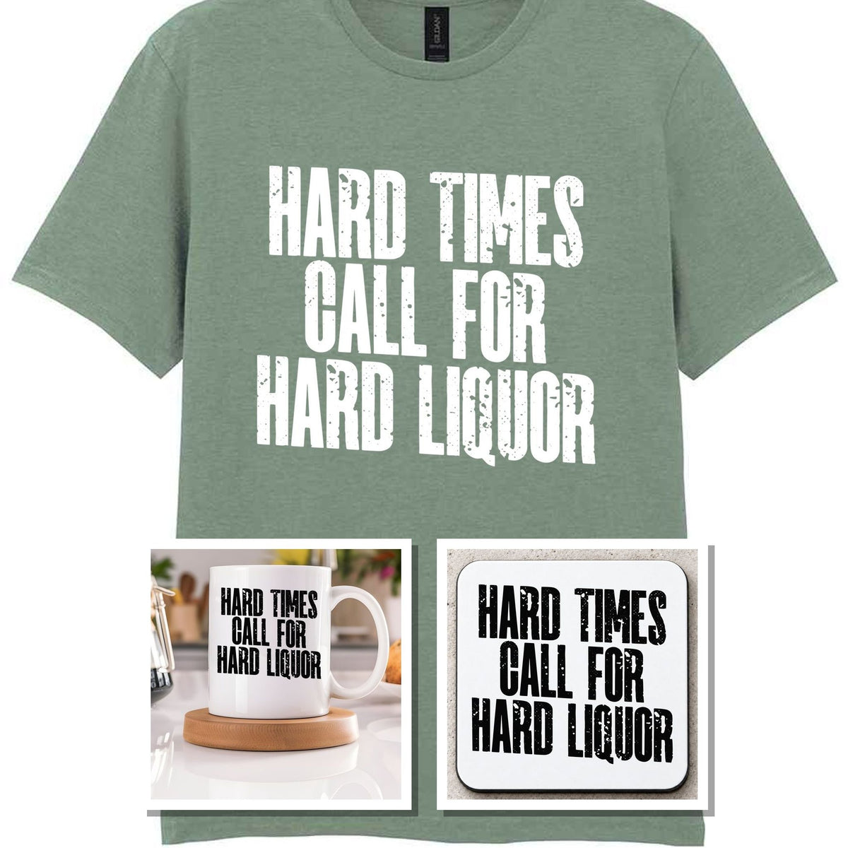 Hard Times Call for Hard Liquor Matching Set: Mug, Coaster & T-shirt in Sage