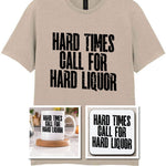 Hard Times Call for Hard Liquor Matching Set: Mug, Coaster & T-shirt in Sand