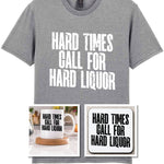 Hard Times Call for Hard Liquor Matching Set: Mug, Coaster & T-shirt in Sport Grey