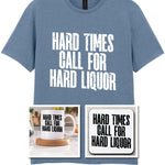 Hard Times Call for Hard Liquor Matching Set: Mug, Coaster & T-shirt in Stone Blue