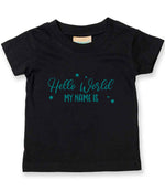 Customisable Hello World MY NAME IS – Baby T-Shirt in Black with Teal vinyl