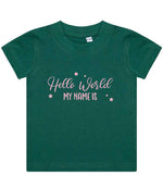 Customisable Hello World MY NAME IS – Baby T-Shirt in Bottle Green with Baby Pink vinyl