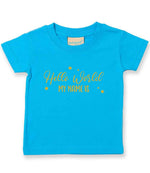 Customisable Hello World MY NAME IS – Baby T-Shirt in Turquoise Blue with Gold vinyl
