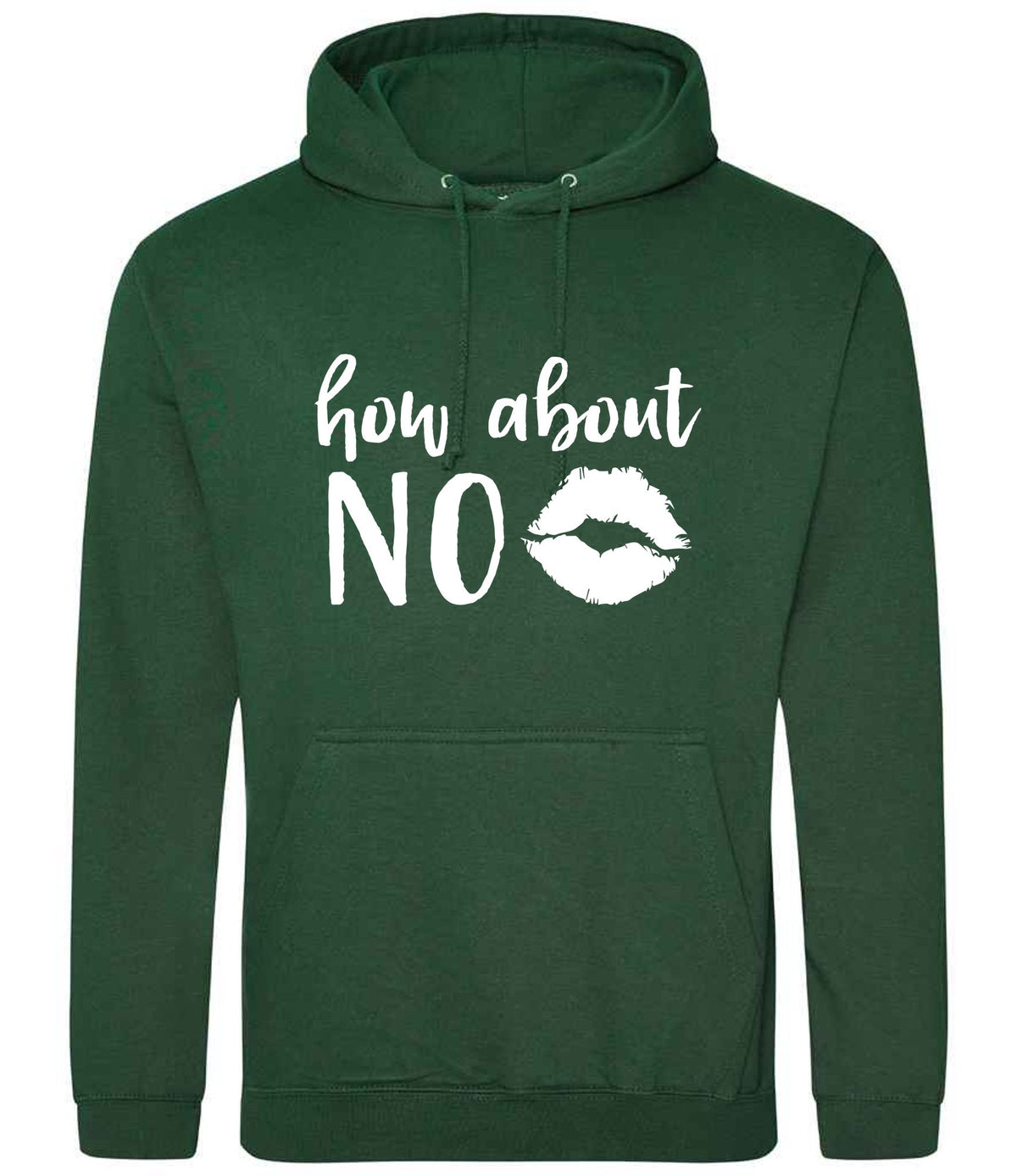 How About NO hoodie in bottle green