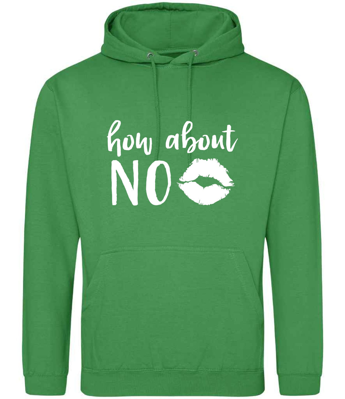 How About NO hoodie in kelly green