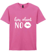 How About NO t-shirt in azalea