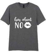 How About NO t-shirt in charcoal