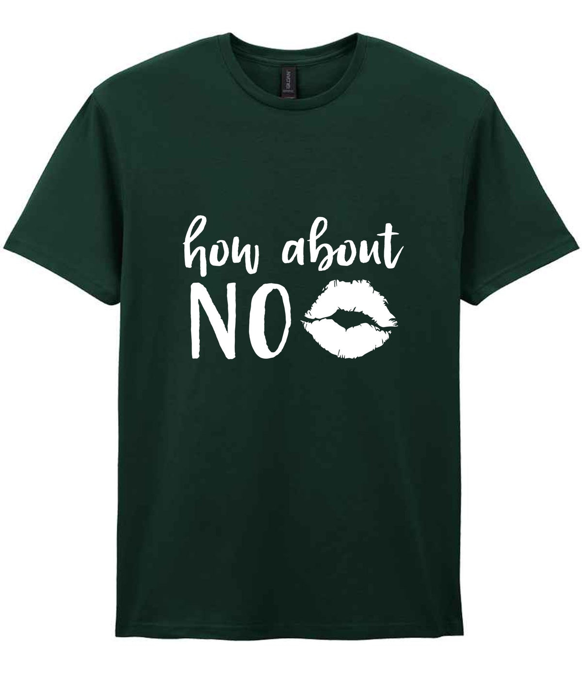 How About NO t-shirt in forest green